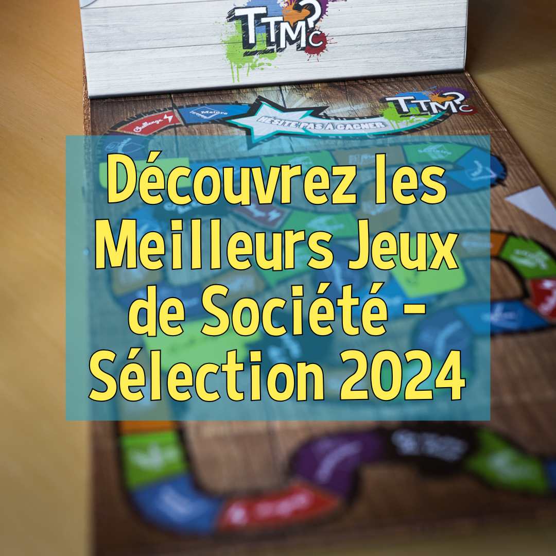 Découvrez les Meilleurs Jeux de Société – Sélection 2024